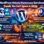 WordPress website maintenance services trends 2026 UK